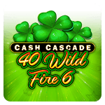 Cash Cascade 40 Wild Fire 6 by GreenTube